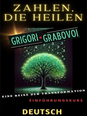 cover image of ZAHLEN, DIE HEILEN, GRIGORI GRABOVOI, EINE REISE DER TRANSFORMATION, Einführungskurs.